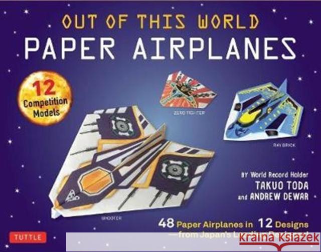 Out of This World Paper Airplanes Kit: 48 Paper Airplanes in 12 Designs from Japan's Leading Designer! - 48 Fold-Up Planes - 12 Competition-Grade Desi