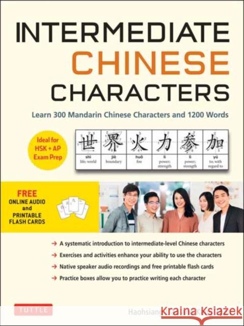 Intermediate Chinese Characters: Learn 300 Mandarin Characters and 1200 Words (Free Online Audio and Printable Flash Cards) Ideal for Hsk + AP Exam Pr