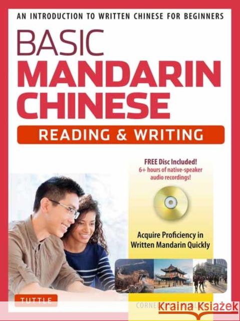 Basic Mandarin Chinese - Reading & Writing Textbook: An Introduction to Written Chinese for Beginners (6+ Hours of MP3 Audio Included)