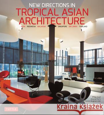 New Directions in Tropical Asian Architecture: India, Indonesia, Malaysia, Singapore, Sri Lanka, Thailand