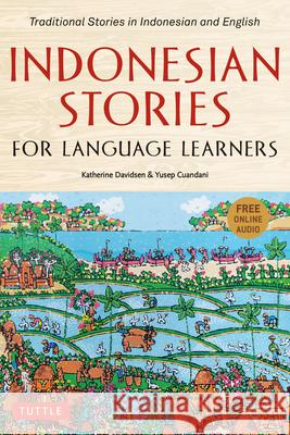 Indonesian Stories for Language Learners: Traditional Stories in Indonesian and English (Online Audio Included)