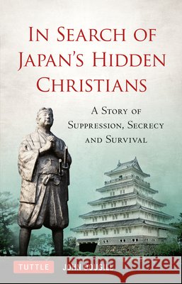 In Search of Japan's Hidden Christians: A Story of Suppression, Secrecy and Survival