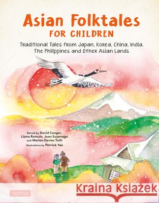 Asian Folktales for Children: Traditional Tales from Japan, Korea, China, India, the Phillippines and Other Asian Lands