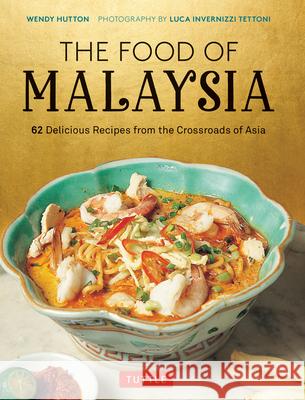 The Food of Malaysia: 62 Delicious Recipes from the Crossroads of Asia