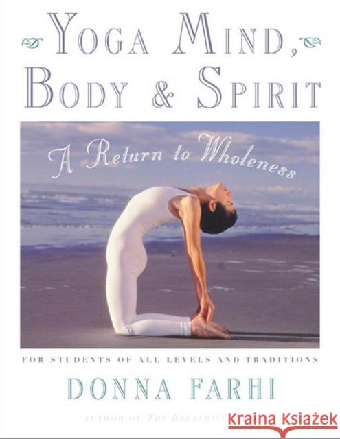 Yoga Mind, Body & Spirit: A Return to Wholeness