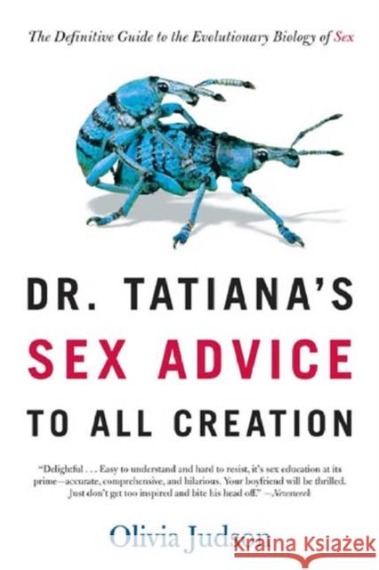 Dr. Tatiana's Sex Advice to All Creation: The Definitive Guide to the Evolutionary Biology of Sex