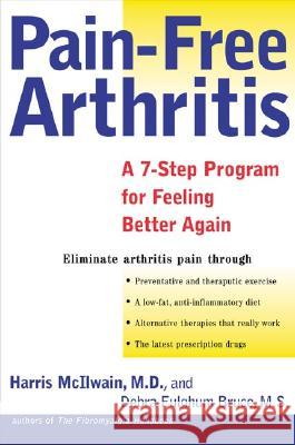 Pain-Free Arthritis: A 7-Step Plan for Feeling Better Again