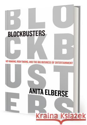 Blockbusters: Hit-Making, Risk-Taking, and the Big Business of Entertainment