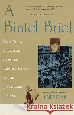 A Bintel Brief: Sixty Years of Letters from the Lower East Side to the Jewish Daily Forward
