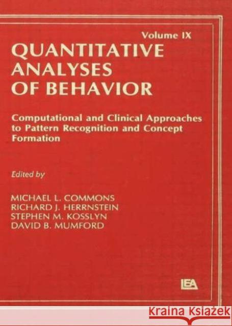 Computational and Clinical Approaches to Pattern Recognition and Concept Formation : Quantitative Analyses of Behavior, Volume IX