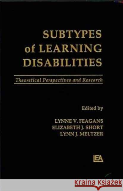 Subtypes of Learning Disabilities : Theoretical Perspectives and Research