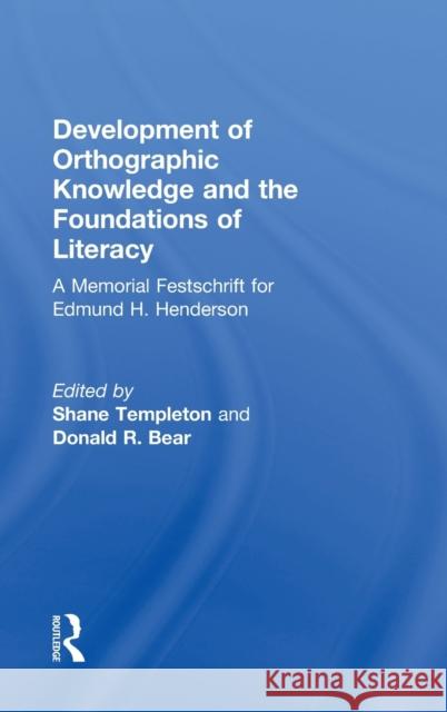 Development of Orthographic Knowledge and the Foundations of Literacy: A Memorial Festschrift for Edmund H. Henderson