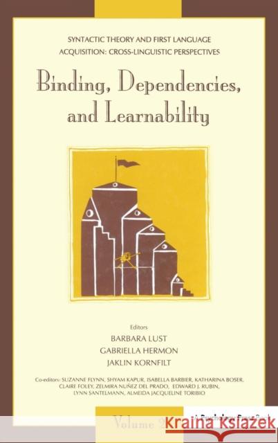 Syntactic Theory and First Language Acquisition: Cross-linguistic Perspectives -- Volume 1: Heads, Projections, and Learnability -- Volume 2: Binding,