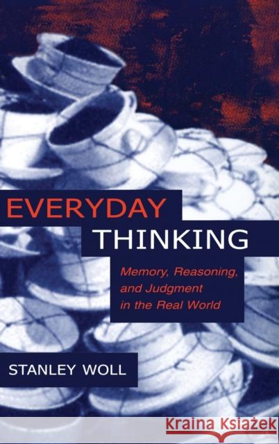 Everyday Thinking: Memory, Reasoning, and Judgment in the Real World