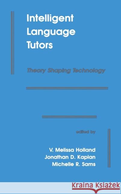 Intelligent Language Tutors: Theory Shaping Technology