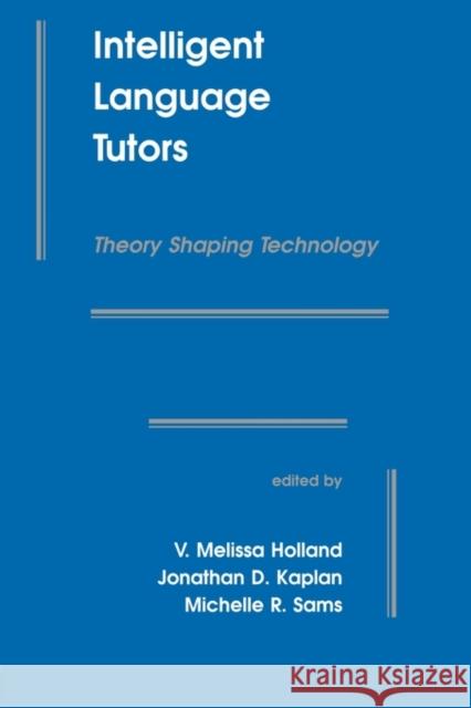 Intelligent Language Tutors: Theory Shaping Technology