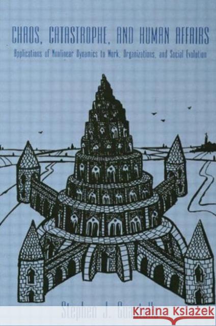 Chaos, Catastrophe, and Human Affairs : Applications of Nonlinear Dynamics To Work, Organizations, and Social Evolution
