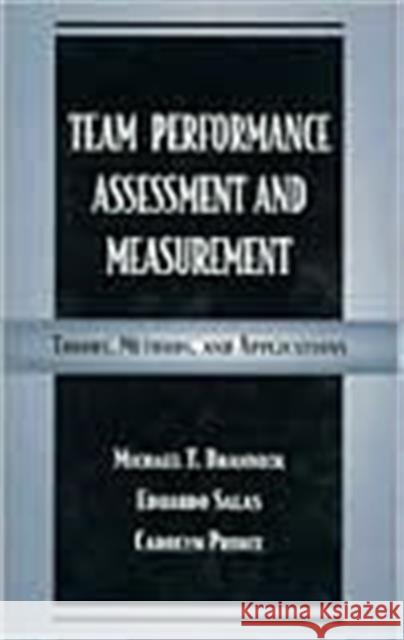 Team Performance Assessment and Measurement : Theory, Methods, and Applications