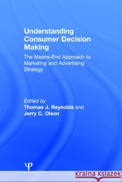 Understanding Consumer Decision Making: The Means-End Approach to Marketing and Advertising Strategy