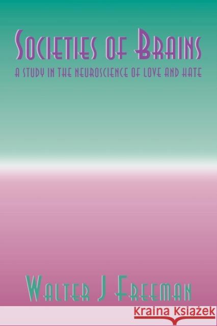 Societies of Brains: A Study in the Neuroscience of Love and Hate