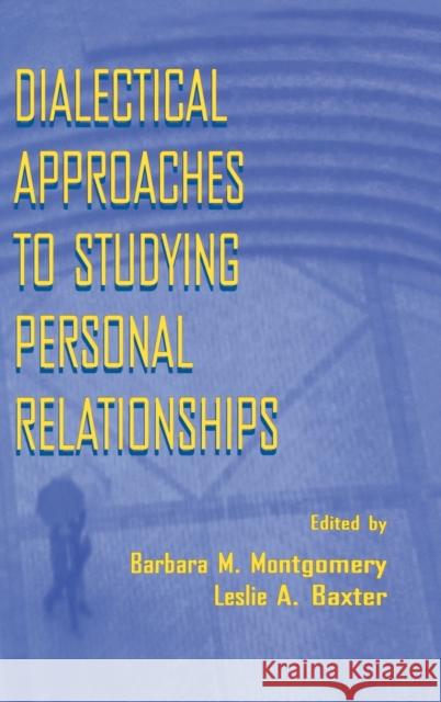 Dialectical Approaches to Studying Personal Relationships