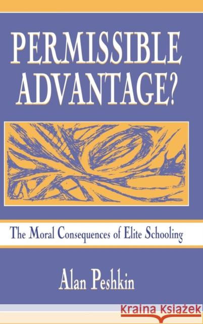 Permissible Advantage?: The Moral Consequences of Elite Schooling