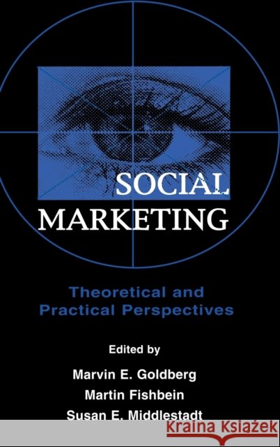 Social Marketing: Theoretical and Practical Perspectives