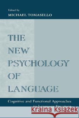 The New Psychology of Language: Cognitive and Functional Approaches To Language Structure, Volume I