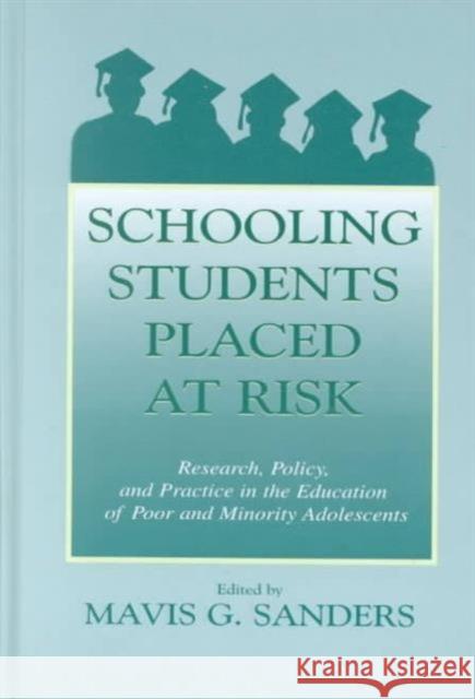 Schooling Students Placed at Risk : Research, Policy, and Practice in the Education of Poor and Minority Adolescents