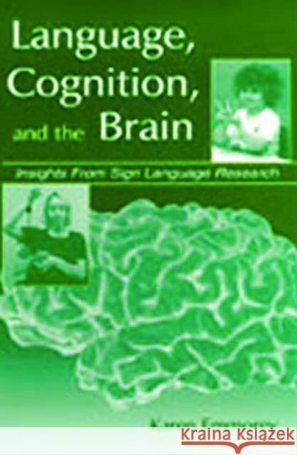 Language, Cognition, and the Brain: Insights From Sign Language Research