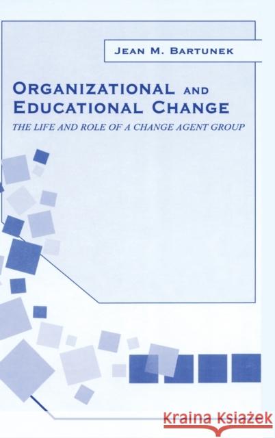 Organizational and Educational Change: The Life and Role of A Change Agent Group