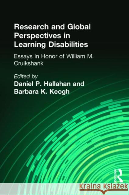 Research and Global Perspectives in Learning Disabilities: Essays in Honor of William M. Cruikshank