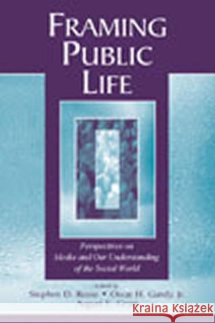 Framing Public Life: Perspectives on Media and Our Understanding of the Social World