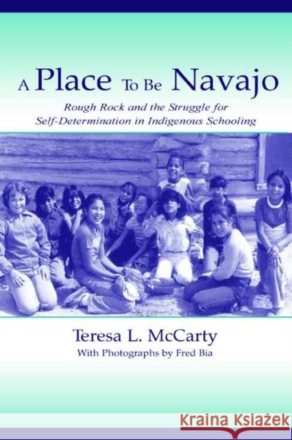 A Place to Be Navajo: Rough Rock and the Struggle for Self-Determination in Indigenous Schooling