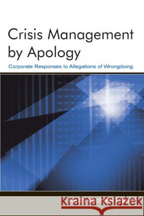 Crisis Management By Apology : Corporate Response to Allegations of Wrongdoing