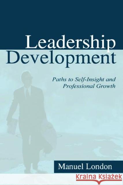 Leadership Development: Paths To Self-insight and Professional Growth