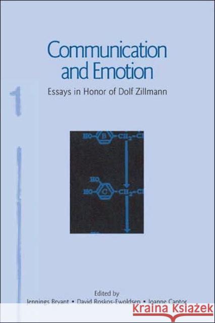 Communication and Emotion : Essays in Honor of Dolf Zillmann