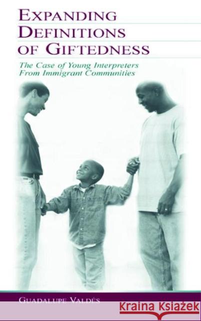 Expanding Definitions of Giftedness: The Case of Young Interpreters from Immigrant Communities