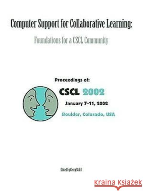 Computer Support for Collaborative Learning: Foundations for a Cscl Community (Cscl 2002 Proceedings)