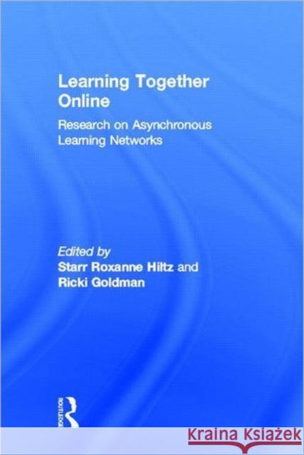 Learning Together Online : Research on Asynchronous Learning Networks