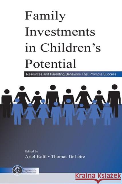 Family Investments in Children's Potential: Resources and Parenting Behaviors That Promote Success