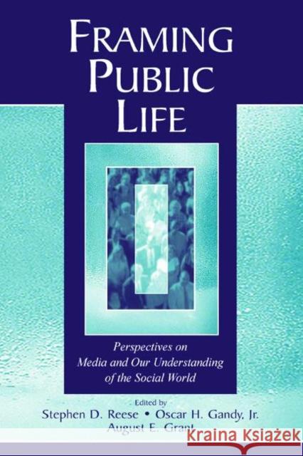 Framing Public Life: Perspectives on Media and Our Understanding of the Social World