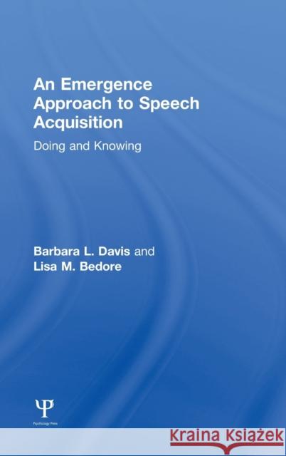 An Emergence Approach to Speech Acquisition: Doing and Knowing