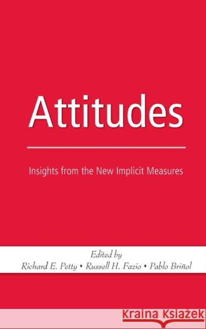 Attitudes : Insights from the New Implicit Measures