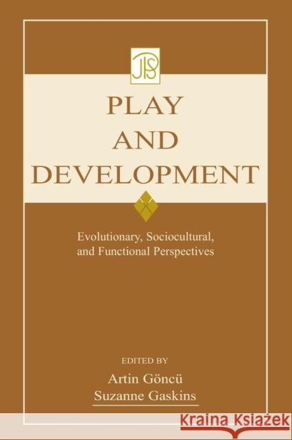 Play and Development: Evolutionary, Sociocultural, and Functional Perspectives