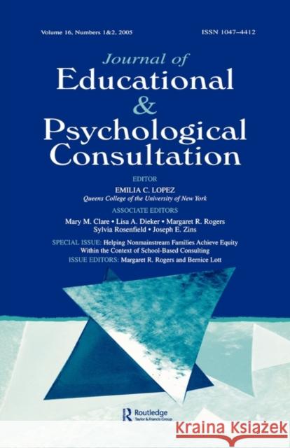 Helping Nonmainstream Families Achieve Equity Within the Context of School-Based Consulting: A Special Double Issue of the Journal of Educational and