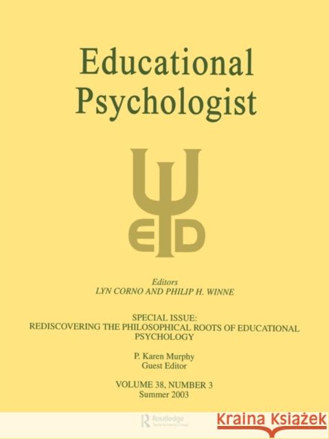 Rediscovering the Philosophical Roots of Educational Psychology: A Special Issue of Educational Psychologist