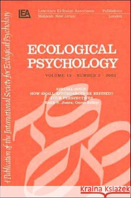 How Shall Affordances Be Refined? : Four Perspectives:a Special Issue of ecological Psychology