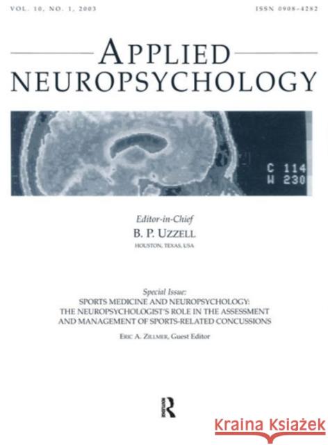 Sports Medicine and Neuropsychology: The Neuropsychologist's Role in the Assessment and Management of Sports-Related Concussions: A Special Issue of A