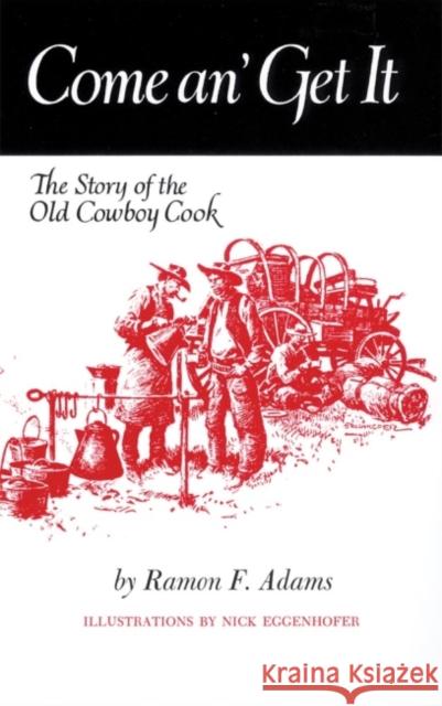 Come An' Get It: The Story of the Old Cowboy Cook